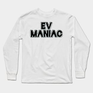 EV maniac (version 2) Long Sleeve T-Shirt